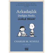 Arkadaşlık Dediğin Nedir, Charlie Brown - Charles M. Schulz