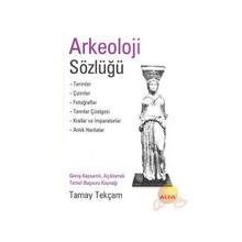 ARKEOLOJI SÖZLÜĞÜ - TAMAY TEKÇAM