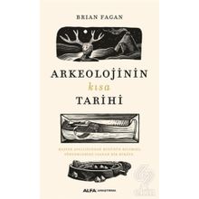 Arkeolojinin Kısa Tarihi - Brian Fagan