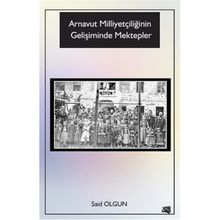 Arnavut Milliyetçiliğinin Gelişiminde Mektepler - Said Olgun