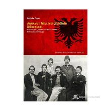 ARNAVUT MILLIYETÇILIĞININ KÖKENLERI AVRUPADA ÇOĞUNLUĞU MÜSLÜMAN BIR ULUSUN DOĞUŞU - NATHALIE CLAYER