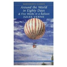 Around the World in Eighty Days And Five Weeks in A Balloon - Jules Verne