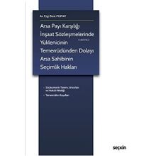 Arsa Payı Karşılığı İnşaat Sözleşmelerinde Yüklenicinin Temerrüdünden Dolayı Arsa Sahibinin Seçimlik Hakları - Ezgi Buse Mumay