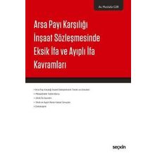 Arsa Payı Karşılığı İnşaat Sözleşmesinde Eksik İfa ve Ayıplı İfa Kavramları - Mustafa Gür