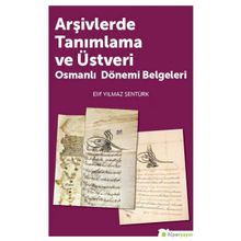 Arşivlerde Tanımlama ve Üstveri Osmanı Dönemi Belgeleri - Elif Yılmaz Şentürk