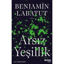 Arsız Yeşillik - Benjamin Labatut