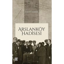 Arslanköy Hadisesi Ömer Akdağ