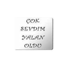 Art Hediye Çok Sevdim Yalan Oldu Baskılı 23x19 cm Mouse Pad
