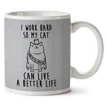 Art Hediye I Work Hard So My Cat Can Live A Better Life İki Tarafı Baskılı Kupa Bardak