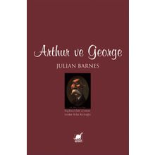 ARTHUR VE GEORGE - JULIAN BARNES