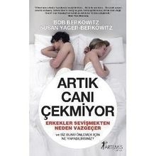 ARTIK CANI ÇEKMİYOR ERKEKLER SEVİŞMEKTEN NEDEN VAZGEÇER VE SIZ BUNU ÖNELEMEK İÇİN NE YAPABILIRSINIZ - BOB BERKOWITZ, SUSAN YAGER - BERKOWITZ