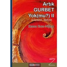 Artık Gurbet Yok mu-2: Das Gefühl in der Fremde zu sein gibt es nicht mehr Oder - Semra Eren Nijhar