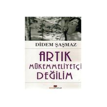 Artık Mükemmeliyetçi Değilim - Didem Şaşmaz