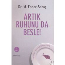 Artık Ruhunu da Besle - Dr. M.Ender Saraç