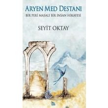 Aryen Med Destanı - Bir Peri Masalı Bir İnsan Hikayesi - Seyit Oktay