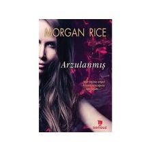Arzulanmış - Morgan Rice - Sonsuz Kitap