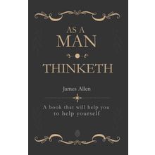 As a Man Thinketh - James Allen