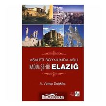 Asaletin Boynunda Asılı Kadim Şehir Elazığ - A. Vahap Dağkılıç