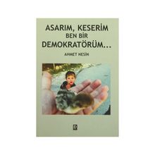 Asarım, Keserim Ben Bir Demokratörüm - Ahmet Nesin