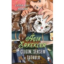 Aşık Erkekler Çılgın Sersem ve Tutkulu - Lyssa Kay Adams