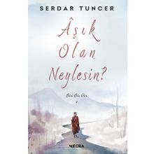 Aşık Olan Neylesin? - Serdar Tuncer Mecra Kitap