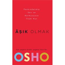 AŞIK OLMAK NASIL FARKINDALIKLA SEVILIR VE KORKUSUZCA İLİŞKİ KURULABILIR? - OSHO (BHAGMAN SHREE RAJNEESH)