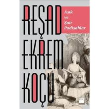 AŞIK ŞAİR VE PADİŞAHLAR - REŞAD EKREM KOÇU