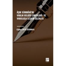 Aşık Sümmani'de Varlık Bilgisi Ontoloji ve Varoluşa İlişkin İzlekler - Çiğdem Akyüz Öztokmak