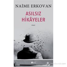 Asılsız Hikâyeler - Naime Erkovan