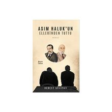 Asım Haluk'un Ellerinden Tuttu Behçet Gülenay