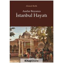 Asırlar Boyunca İstanbul Hayatı Ahmet Refik Kitabevi Yayınları