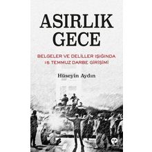 Asırlık Gece - Belgeler Ve Deliller Işığında 15 Temmuz Darbe Girişimi - Hüseyin Aydın - Turkuvaz Yayınları