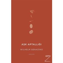 Aşk Aptallığı - Wilhelm Genazino