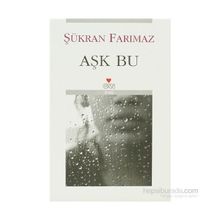 AŞK BU - ŞÜKRAN FARIMAZ
