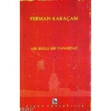 AŞK BUZLU BIR YANARDAĞ - FERMAN KARAÇAM