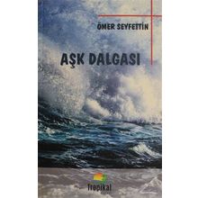 Aşk Dalgası Bahar ve Kelebekler İlk Düşen Ak - Ömer Seyfettın