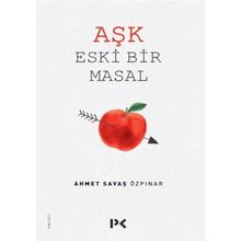 Aşk Eski Bir Masal - Ahmet Savaş Özpınar