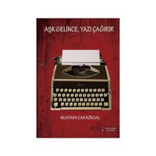 Aşk Gelince, Yazı Çağırır - Mustafa Can Köksal