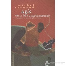 AŞK HAFIF BIR UYUŞTURUCUDUR GENELLIKLE - MICHEL REYNAUD