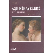 Aşk Hikayeleri - Julia Kristeva