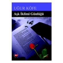 AŞK İKLİMİ GÜNLÜĞÜ - UĞUR KÖFE