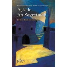 AŞK ILE AN SEYRETMEK - BELKIS İBRAHİMHAKKIOĞLU