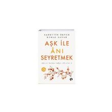 Aşk İle Anı Seyretmek Sadettin Ökten Kemal Sayar Turkuvaz Kitap