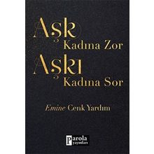 Aşk Kadına Zor Aşkı Kadına Sor - Emine Cenk Yardım