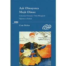AŞK OLMAYINCA MEŞK OLMAZ GELENEKSEL OSMANLI/TÜRK MÜZİĞİNDE ÖĞRETİM VE İNTİKAL - CEM BEHAR