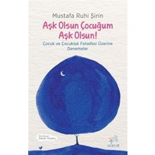 Aşk Olsun Çocuğum Aşk Olsun! - Mustafa Ruhi Şirin