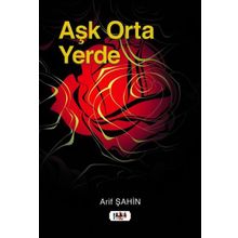 Aşk Orta Yerde - Arif Şahin