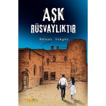Aşk Rüsvalıktır - Bülent Tokgöz