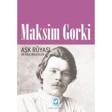 Aşk Rüyası Ve Kısa Hikayeler - Maksim Gorki
