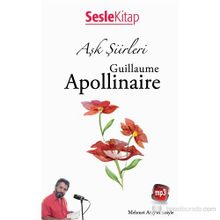 Aşk Şiirleri - Guillaume Apollinaire - Guillaume Apollinaire